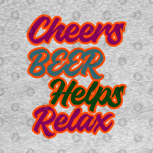 cheers beer helps relax wordings by IJALCollections